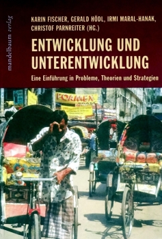 Entwicklung und Unterentwicklung - Eine Einführung in Probleme, Theorien und Strategien von Irmi Maral-Hanak, Gerald Hödl und Karin Fis